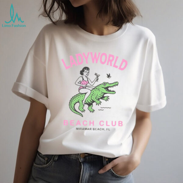 Ladyworld Beach Club FL T Shirt