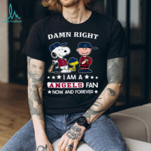 Los Angeles Angels Baseball Snoopy Woodstock Charlie Brown Damn Right Now And Forever T Shirt