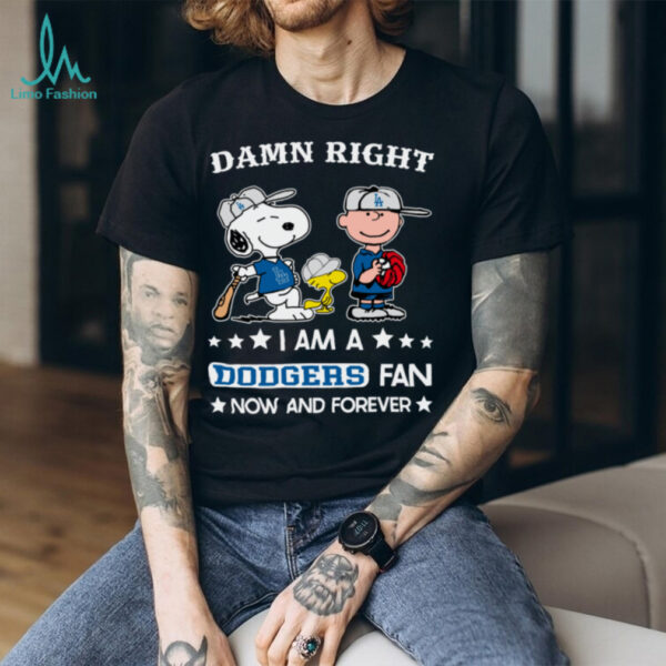 Los Angeles Dodgers Baseball Snoopy Woodstock Charlie Brown Damn Right Now And Forever T Shirt