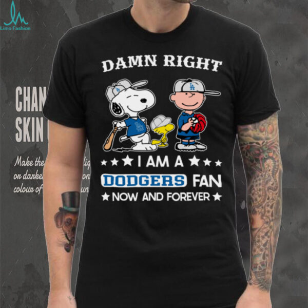 Los Angeles Dodgers Baseball Snoopy Woodstock Charlie Brown Damn Right Now And Forever T Shirt