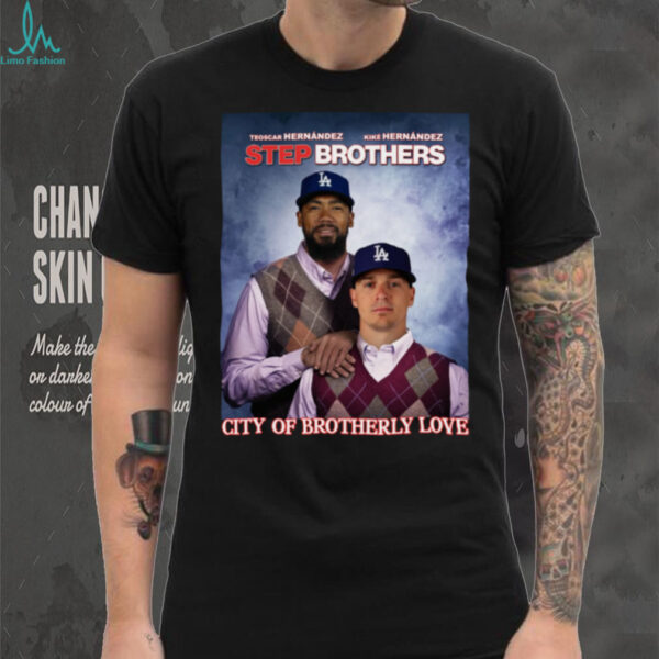 Los Angeles Dodgers City Of Brotherly Love Hernandez 2025 Step Brothers T Shirt