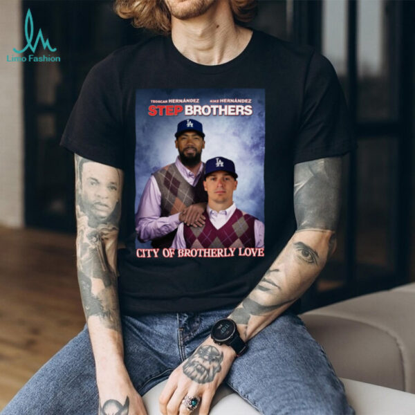 Los Angeles Dodgers City Of Brotherly Love Hernandez 2025 Step Brothers T Shirt