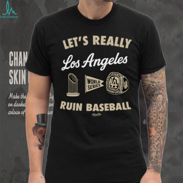 Los Angeles Dodgers Merch Let’s Really Ruin Baseball shirt