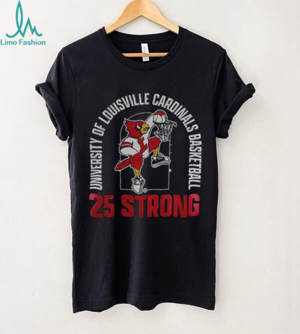Louisville Cardinals University of Louisville Cardinals basketball 25 strong shirt