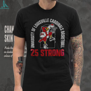 Louisville Cardinals University of Louisville Cardinals basketball 25 strong shirt