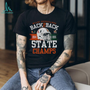 Miami Hurricanes Back 2 Back State Champs 2024 2025 shirt