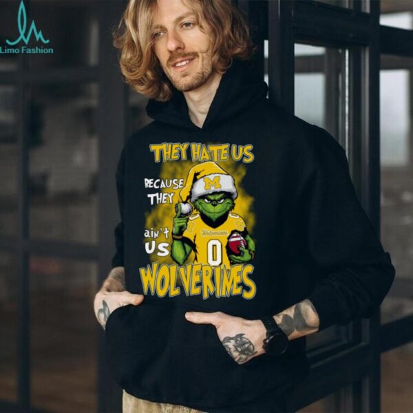 Michigan Wolverines They Hate Us Because They Ain’t Us Grinch Christmas T Shirt