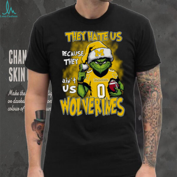 Michigan Wolverines They Hate Us Because They Ain’t Us Grinch Christmas T Shirt
