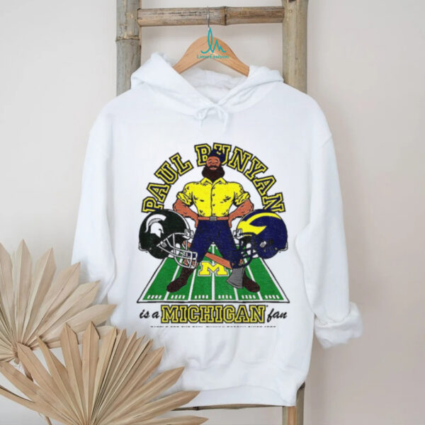 Michigan Wolverines vs Spartans Paul Bunyan is a Michigan Fan shirt