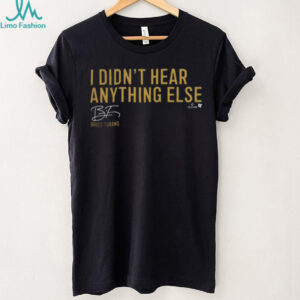 Milwaukee Brewers Brice Turang I Didn't Hear Anything Else T Shirt