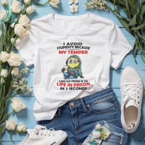 Minion I avoid stupidity because my temper can go from o to life in prison in 2 second shirt
