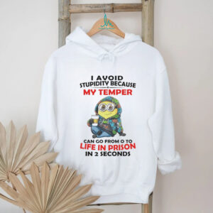 Minion I avoid stupidity because my temper can go from o to life in prison in 2 second shirt