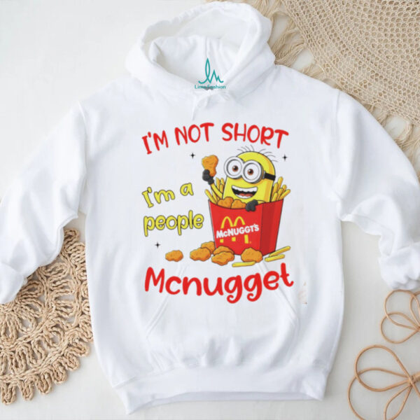 Minion McDonald McNuggt’s I’m not sjort I’m a people shirt