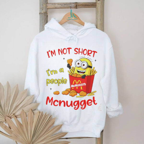 Minion McDonald McNuggt’s I’m not sjort I’m a people shirt