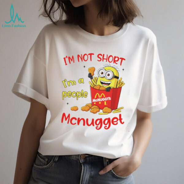 Minion McDonald McNuggt’s I’m not sjort I’m a people shirt