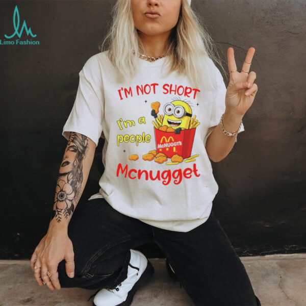 Minion McDonald McNuggt’s I’m not sjort I’m a people shirt