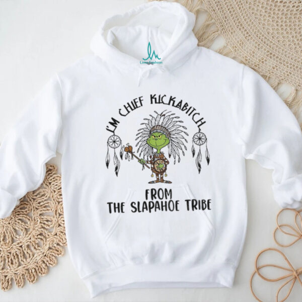 Native Grinch I’m chief kickabitch from the slapahoe tribe Christmas shirt