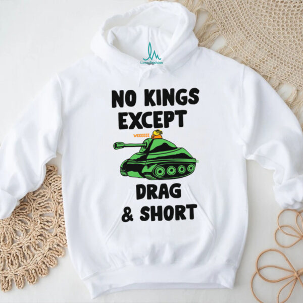 No Kings Except Drag & Short Tank T Shirt