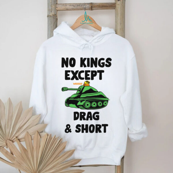 No Kings Except Drag & Short Tank T Shirt