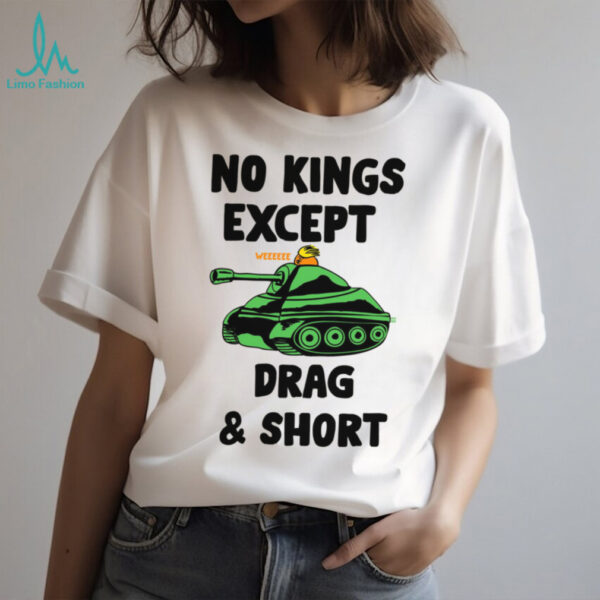 No Kings Except Drag & Short Tank T Shirt