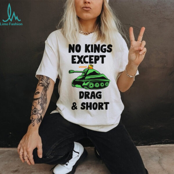 No Kings Except Drag & Short Tank T Shirt