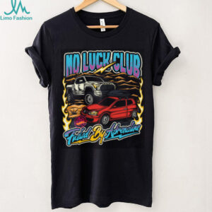 No Luck Club Fueled By Adrenaline T Shirt