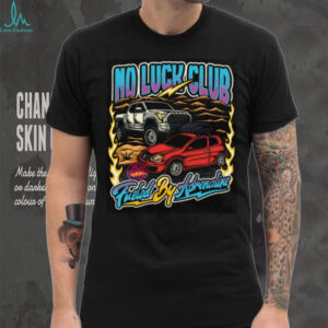 No Luck Club Fueled By Adrenaline T Shirt