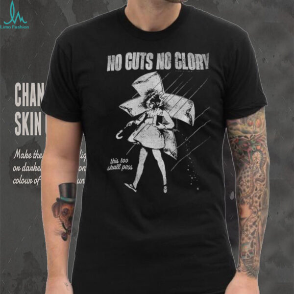 No guts no glory this too shall pass shirt