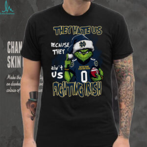 Notre Dame Fighting Irish They Hate Us Because They Ain't Us Grinch Christmas T Shirt