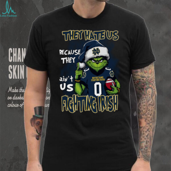Notre Dame Fighting Irish They Hate Us Because They Ain’t Us Grinch Christmas T Shirt