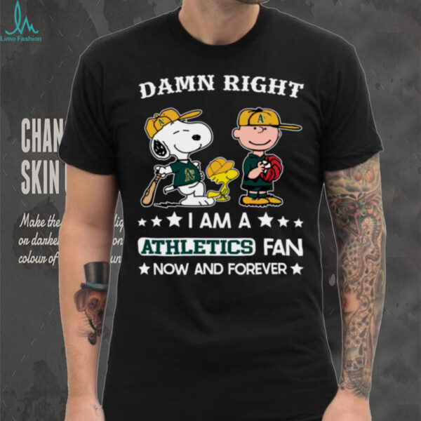 Oakland Athletics Baseball Snoopy Woodstock Charlie Brown Damn Right Now And Forever T Shirt