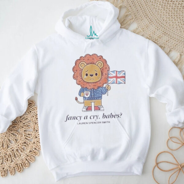 Official Lauren Spencer Smith Fancy A Cry Babes Shirt