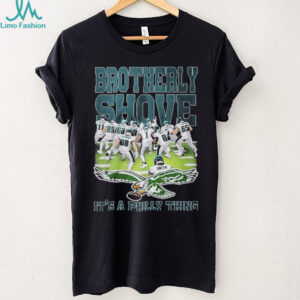 Official Philadelphia Eagles Brotherly Shove It’s A Philly Thing Shirt