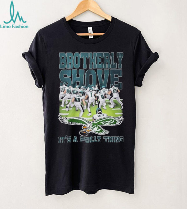 Official Philadelphia Eagles Brotherly Shove It’s A Philly Thing Shirt