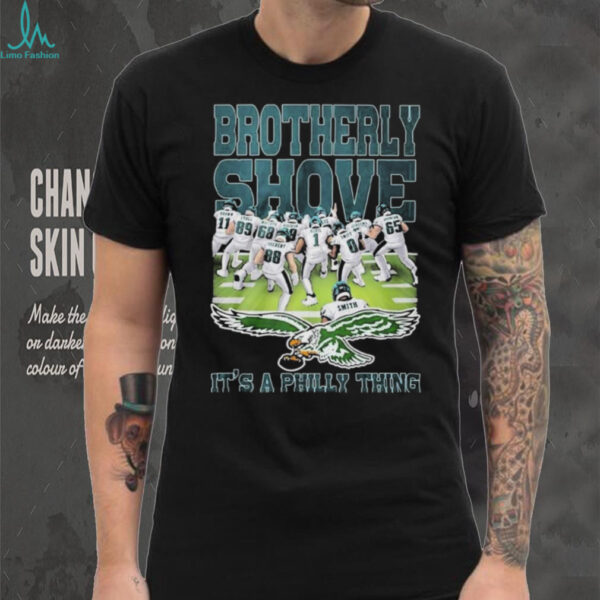 Official Philadelphia Eagles Brotherly Shove It’s A Philly Thing Shirt