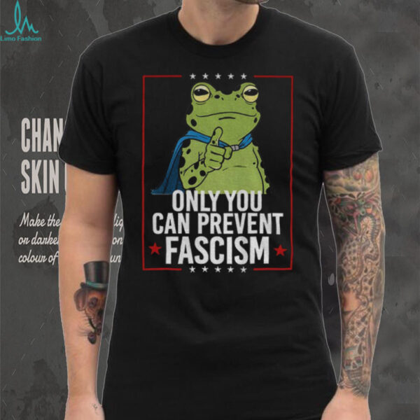 Only You Can Prevent Fascism Frog Anti ICE shirt