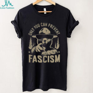Only You Can Prevent Fascism National Park Bear shirt