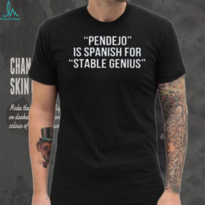 Pendejo Is Spanish For Stable Genius T shirt