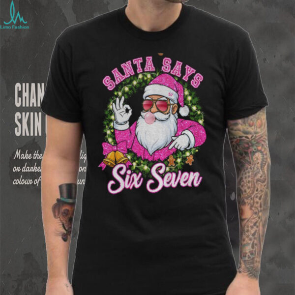 Pink Santa says six seven 6 7 meme Christmas shirt