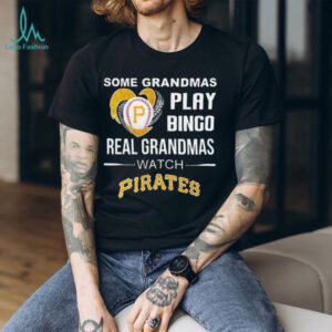 Pirates Grandma Some Play Bingo Real Watch Baseball Shirt