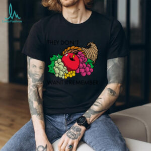 Retro Fruit Design They Don’t Want You To Remember Shirt