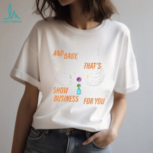 Rhinestone bra sparkling and baby that’s show business for you shirt