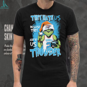 Santa Grinch They Hate Us Because They Ain’t Us Oklahoma City Thunder Christmas Shirt