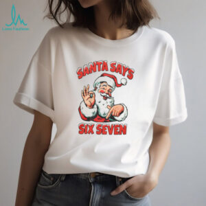 Santa Says Six Seven Shirt