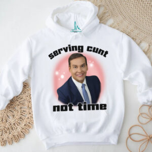 Serving Cunt Not Time Meme Statement Humor TShirt