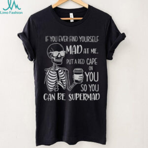 Skeleton I’m a bitch beautiful intelligent thoughtful caring honest with a low bullshit tolerance don’t try me shirt