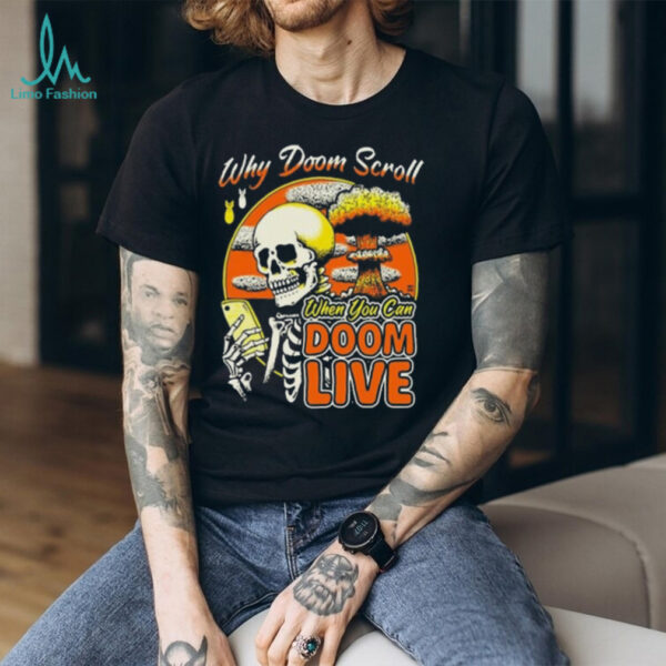 Skeleton Why Doom Scroll When You Can Doom Live 2025 T shirt