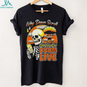 Skeleton Why Doom Scroll When You Can Doom Live 2025 T shirt