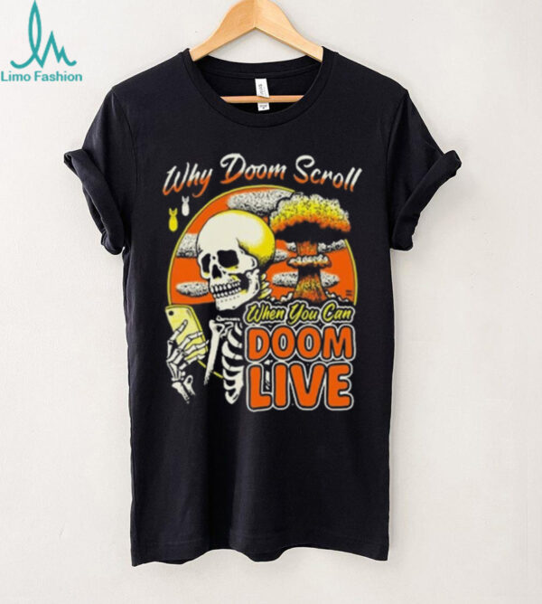 Skeleton Why Doom Scroll When You Can Doom Live 2025 T shirt
