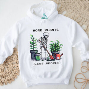 Skeleton planting trees more plants less people shirt